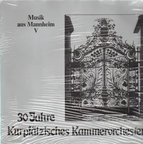 Kurpfälzisches Kammerorchester - Musik Aus Mannheim V (30 Jahre Kurpfälzisches Kammerorchester)