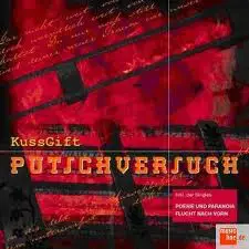 Kussgift - Putschversuch