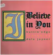 Kuttin' Edge Featuring Dale Joyner - I Believe In You