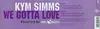 12inch Vinyl Single - Kym Simms - We Gotta Love