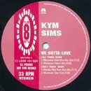 12inch Vinyl Single - Kym Sims - We Gotta Love - Record 2