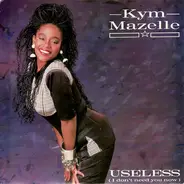 Kym Mazelle - Useless (I Don't Need You Now) (Radio Mix)  / Useless (I Don't Need You Now) (California Mix)