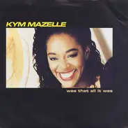 Kym Mazelle - Was That All It Was / Was That All It Was (Def Mix Dub)