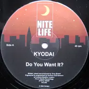 Kyodai - Do You Want It?