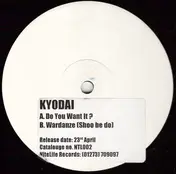 Kyodai - Do You Want It?
