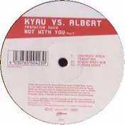 Kyau Vs.Albert - Not With You (Vinyl 2)