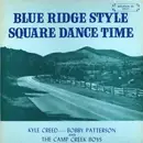 LP - Kyle Creed , Bobby Patterson , The Camp Creek Boys - Blue Ridge Style Square Dance Time
