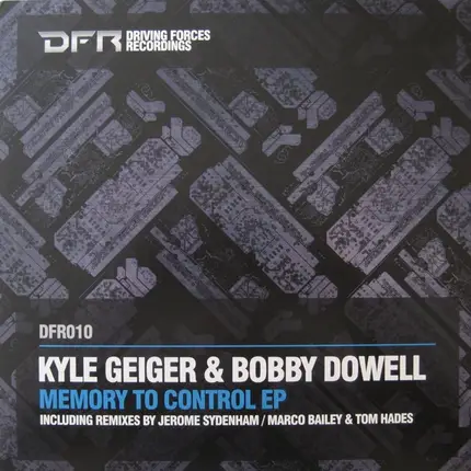 Kyle Geiger & Bobby Dowell - Memory To Control EP