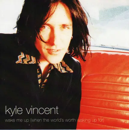 Kyle Vincent - Wake Me Up (When The World's Worth Waking Up For)