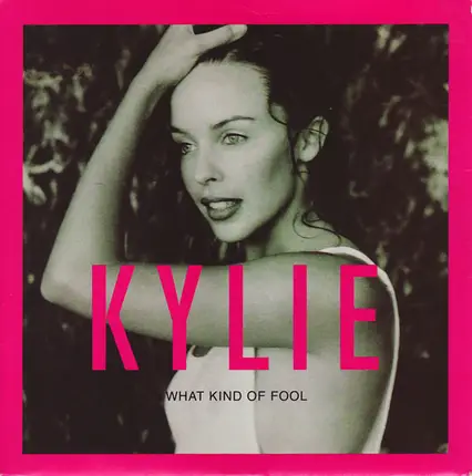 Kylie Minogue - What Kind Of Fool