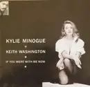 7inch Vinyl Single - Kylie Minogue & Keith Washington - If You Were With Me Now