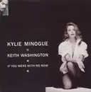 7inch Vinyl Single - Kylie Minogue & Keith Washington - If You Were With Me Now