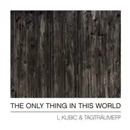 L Kubic & Tagträumer² - The Only Thing In This World