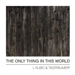 L Kubic - The Only Thing In This World