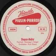 L. Unger , Orchester Eryk Sowa , Sinfonieorchester Hans Raddè Ltg.: Hans Raddè - Sugar-Baby / Damen Souvenir Polka