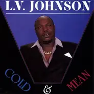 L. V. Johnson - Cold & Mean