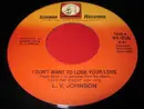 7inch Vinyl Single - L. V. Johnson - I Don't Want To Lose Your Love / Stroking Kind - Single