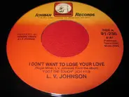 L. V. Johnson - I Don't Want To Lose Your Love / Stroking Kind