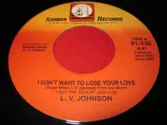 L. V. Johnson - I Don't Want To Lose Your Love / Stroking Kind