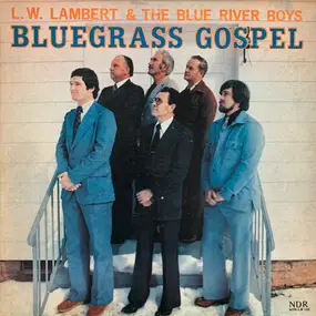 L. W. Lambert & The Blue River Boys - Bluegrass Gospel