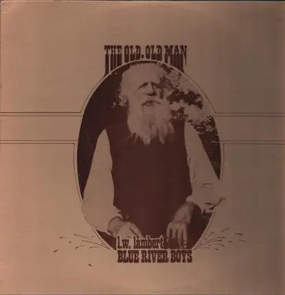 L. W. Lambert & The Blue River Boys - The Old, Old Man