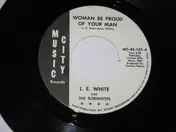 L. E. White - Woman Be Proud Of Your Man
