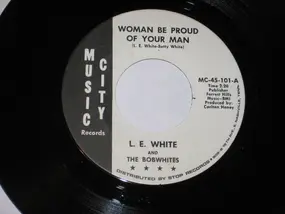 L. E. White - Woman Be Proud Of Your Man