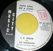 L. E. White - Papa Sing Me A Song