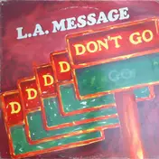 L.A. Message - D-D-D-D-Don't Go