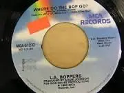 7inch Vinyl Single - L.A. Boppers - Well Deserved Rest / Where Do The Bop Go?