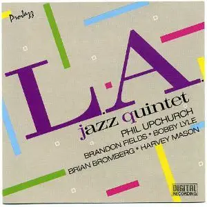 L.A. Jazz Quintet - Phil Upchurch • Brandon Fields • Bobby Lyle • Brian Bromberg • Harvey Mason - The L.A. Jazz Quintet