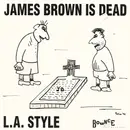 12'' - L.A. Style - James Brown Is Dead