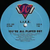 L.I.F.E. - You're All Played Out