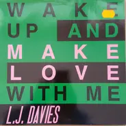 L.J. Davies - Wake Up And Make Love With Me