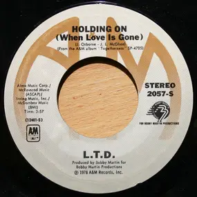 L.T.D. - Holding On (When Love Is Gone)