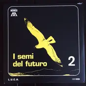 L.U.C.A. - I Semi Del Futuro