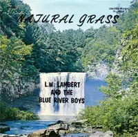 L. W. Lambert & The Blue River Boys - Natural Grass