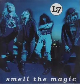 L7 - Smell the Magic