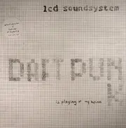 LCD Soundsystem - Daft Punk is playing at my house