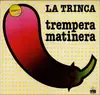 LP - La Trinca - Trempera Matinera