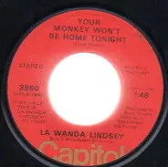 La Wanda Lindsey - Your Monkey Won't Be Home Tonight / I Ain't Hangin' 'Round