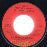 La Wanda Lindsey - Your Monkey Won't Be Home Tonight / I Ain't Hangin' 'Round