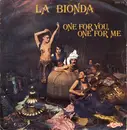 7inch Vinyl Single - La Bionda - One For You, One For Me