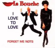 12inch Vinyl Single - La Bouche - I Love To Love / Forget Me Nots