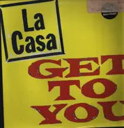 La Casa - Get To You