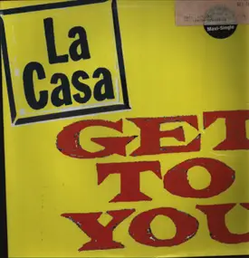 La Casa - Get To You