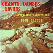 La Chorale Des Montagnes Valdotaines Direction Paul Birraux / Toni Jacque Et Son Orchestre Savoyard - Chants Et Danses De Savoie