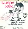 7inch Vinyl Single - La Chère Petite - Wer Hat Dein Glück So Zerstört (Ballade Einer Fußballerbraut)