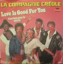 7inch Vinyl Single - La Compagnie Créole - Love Is Good For You