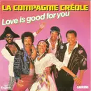 7inch Vinyl Single - La Compagnie Créole - Love Is Good For You